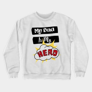 My Dad is My Hero Crewneck Sweatshirt